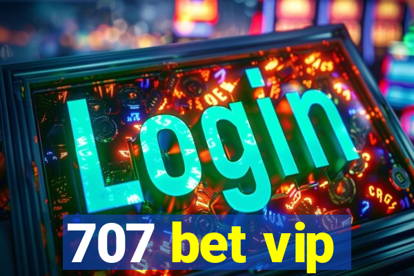 707 bet vip